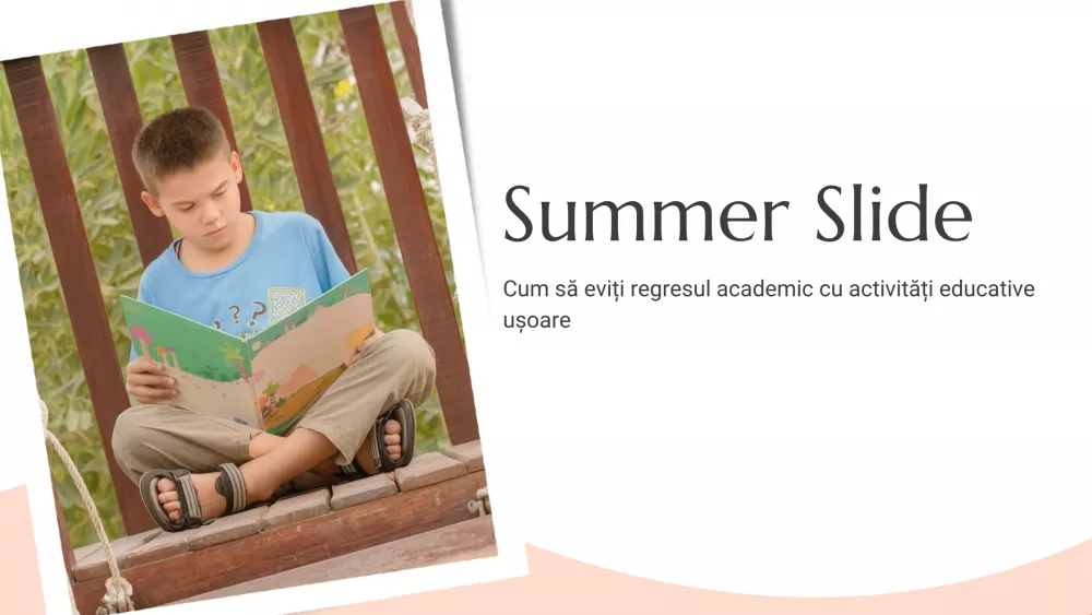 Cum să eviți regresul academic („summer slide”) cu activități educative ușoare