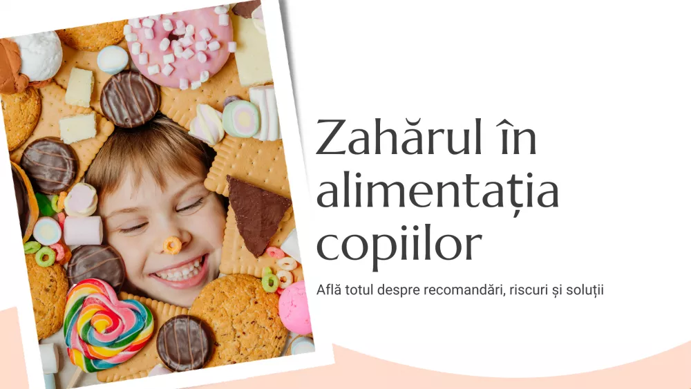 Zahărul în alimentația copiilor: recomandări, riscuri și soluții