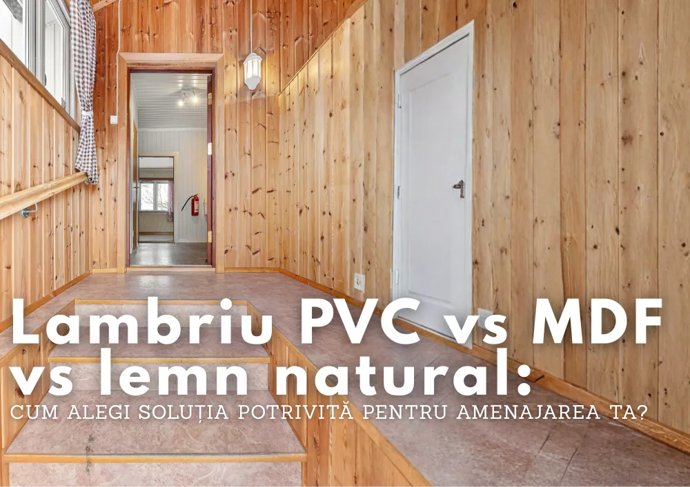 Lambriu PVC vs. MDF vs. lemn natural: cum alegi soluția potrivită pentru amenajarea ta?