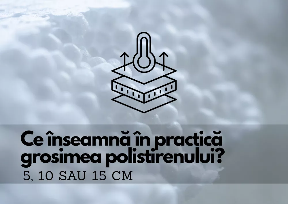   Ce înseamnă în practică grosimea polistirenului: 5, 10 sau 15 cm?