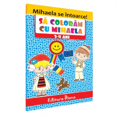 Carte de colorat - Să colorăm cu Mihaela, 3-4 ani