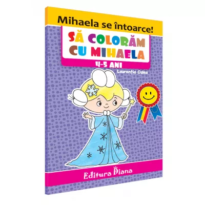 Carte de colorat - Să colorăm cu Mihaela, 4-5 ani