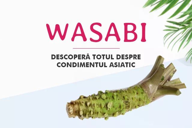 Wasabi - Descoperă totul despre condimentul asiatic și cum să îl folosești în bucătăria ta