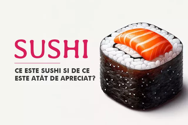 Sushi. Ce este sushi și de ce este atât de apreciat?