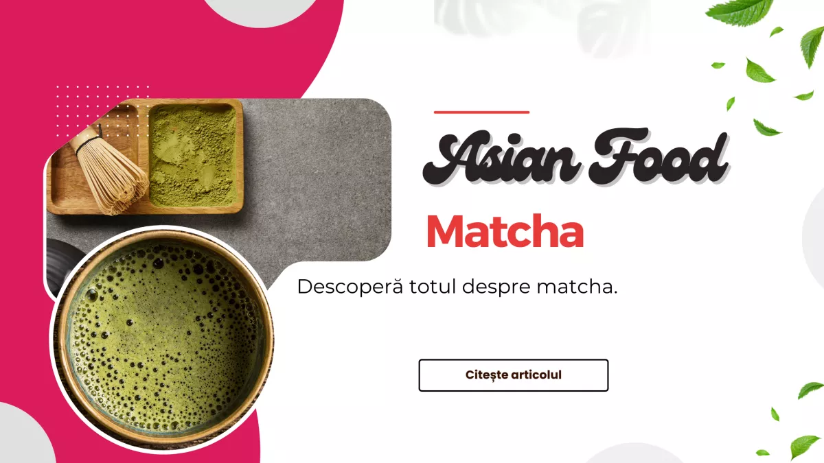 Ce este Matcha? Istorie, beneficii, preparare și utilizări