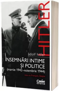 Adolf Hitler. Insemnari intime si politice (vol.2)
