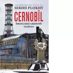 Cernobil. Istoria unei catastrofe nucleare