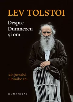 Despre dumnezeu si om. Din jurnalul ultimilor ani