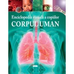 Enciclopedia vizuala a copiilor. Corpul uman