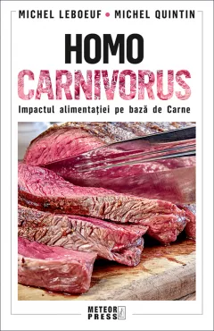 Homo carnivorus. Impactul alimentatiei pe baza de carne