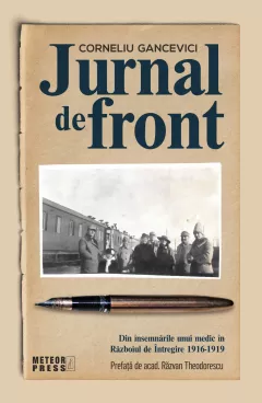 Jurnal de front. Din jurnalul unui medic in Razboiul de Intregire, 1916-1919