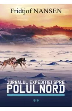 Jurnalul expeditiei spre Polul Nord Vol.2