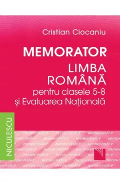Memorator. Limba romana pentru clasele 5-8 si Evaluarea Nationala