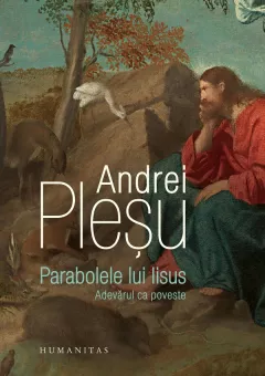 Parabolele lui Iisus. Adevarul ca poveste