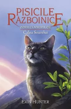 Pisicile Razboinice - Zorii clanurilor. Calea soarelui
Cartea 25