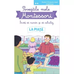 Povestile mele Montessori - Invat sa numar si sa calculez: La piata