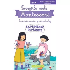 Povestile mele Montessori - Invat sa numar si sa calculez: La plimbare in padure
