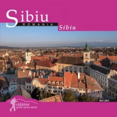 Sibiu: Romania. Calator prin tara mea