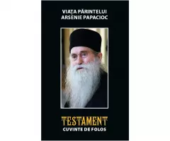 Testament - Viata Parintelui Arsenie Papacioc