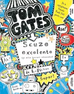 Tom Gates Vol.2 Scuze excelente (si alte lucruri minunate)