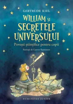 William si secretele universului. Povesti stiintifice pentru copii