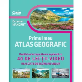 Primul meu atlas geografic. Realitatea inconjuratoare explicata cu 40 de lectii video