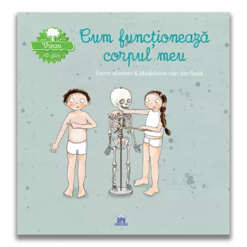 Vreau sa stiu - Cum functioneaza corpul meu
