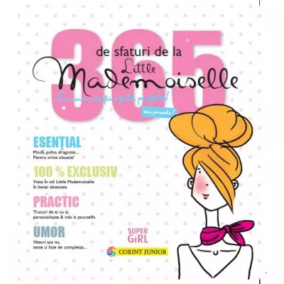 365 de sfaturi de la Little Mademoiselle sau cum sa fii o fata perfecta! - Corint