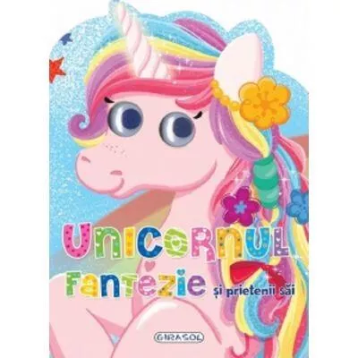 Unicornul Fantezie si prietenii sai