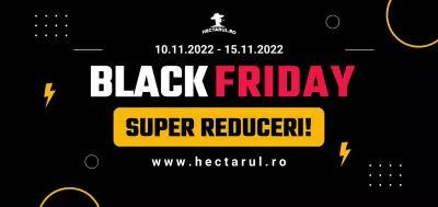 De Black Friday 2022 te asteptam pe Hectarul.ro cu super reduceri!