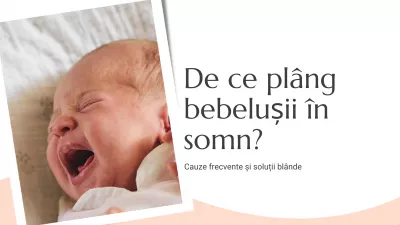 De ce plâng bebelușii în somn? Cauze frecvente și soluții blânde