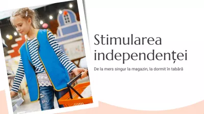 Stimularea independenței – de la mers singur la magazin, la dormit în tabără