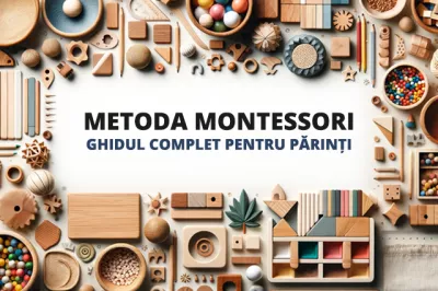Metoda Montessori: Ghid complet pentru părinți