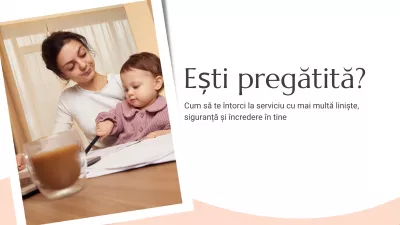 Cum ne pregătim emoțional pentru întoarcerea la serviciu după concediul de maternitate