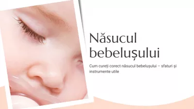 Cum cureți corect năsucul bebelușului – sfaturi și instrumente utile