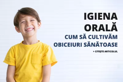 Igiena orală la copii: Cum să cultivăm obiceiuri sănătoase de la vârste fragede