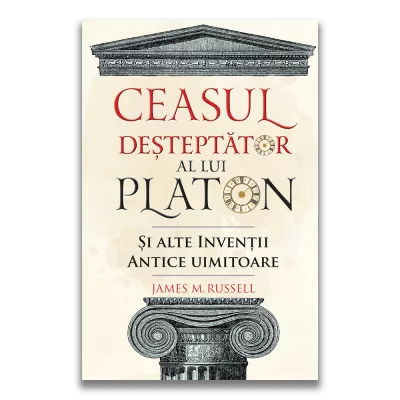 Ceasul desteptator al lui Platon si alte inventii antice uimitoare