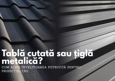 Tablă cutată sau țiglă metalică? Cum alegi învelitoarea potrivită pentru proiectul tău