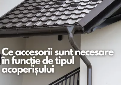 Ce accesorii sunt necesare in functie de tipul acoperisului