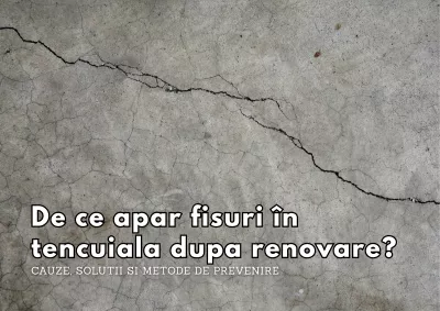 De ce apar fisuri in tencuiala dupa renovare? Cauze, solutii si produse recomandate