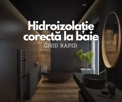 Hidroizolație corectă la baie: ghid rapid