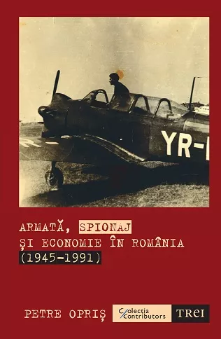 Armata, spionaj si economie in Romania (1945-1991), [],librarul.ro