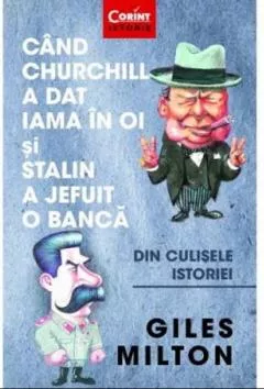 Cand Churchill a dat iama in oi si Stalin a jefuit o banca, [],librarul.ro