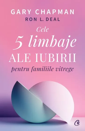Cele cinci limbaje ale iubirii pentru familiile vitrege, [],librarul.ro