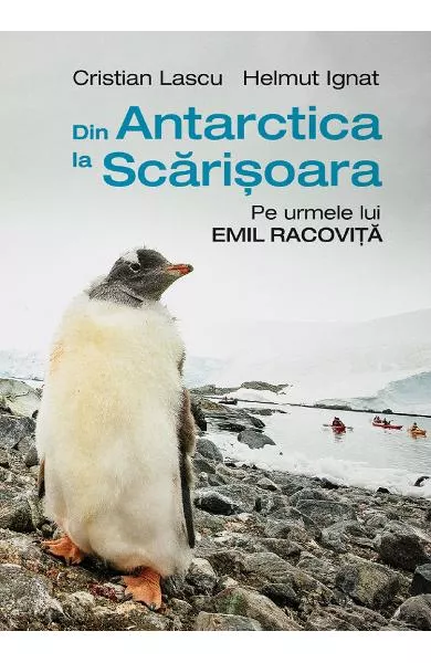 Din Antarctica la Scarisoara, [],librarul.ro