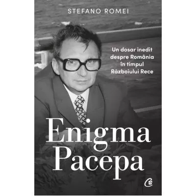 Enigma Pacepa. Un dosar inedit despre Romania in timpul Razboiului Rece, [],librarul.ro