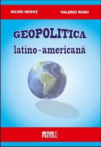 Geopolitica latino-americana, [],librarul.ro