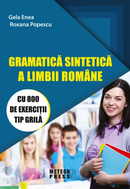 Gramatica sintetica a limbii romane cu 800 de exercitii tip grila, [],librarul.ro
