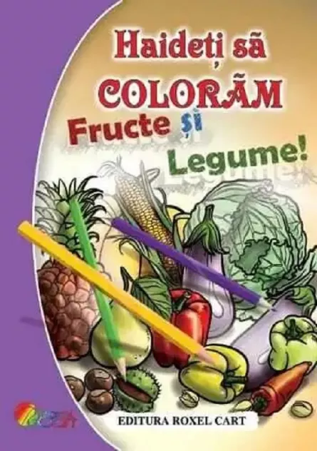 Haideti sa coloram fructe si legume!, [],librarul.ro