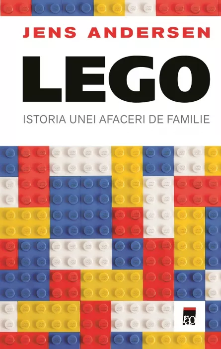 LEGO. Istoria unei afaceri de familie, [],librarul.ro